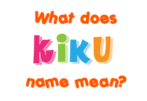 Meaning of Kiku Name