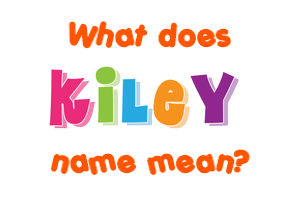 Meaning of Kiley Name