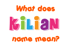 Meaning of Kilian Name