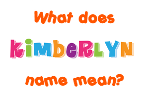 Meaning of Kimberlyn Name