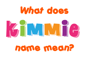 Meaning of Kimmie Name