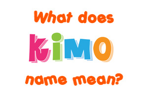 Meaning of Kimo Name