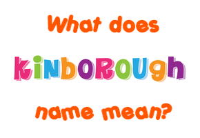 Meaning of Kinborough Name