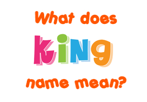 Meaning of King Name