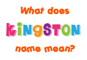 Meaning of Kingston Name