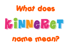 Meaning of Kinneret Name