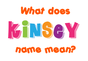 Meaning of Kinsey Name