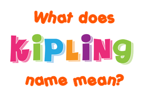 Meaning of Kipling Name
