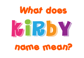 Meaning of Kirby Name