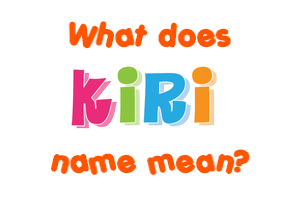 Meaning of Kiri Name