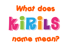Meaning of Kirils Name