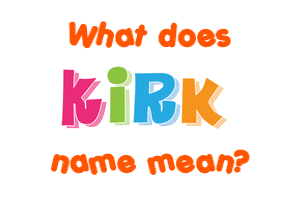Meaning of Kirk Name