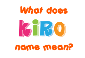Meaning of Kiro Name