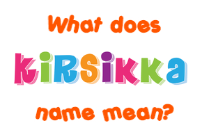 Meaning of Kirsikka Name