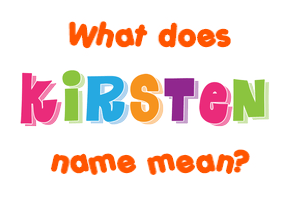 Meaning of Kirsten Name