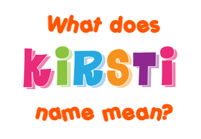 Meaning of Kirsti Name