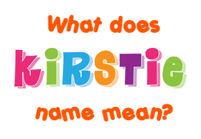 Meaning of Kirstie Name