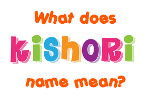 Meaning of Kishori Name