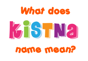 Meaning of Kistna Name