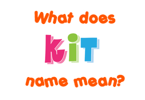 Meaning of Kit Name