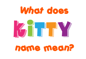 Meaning of Kitty Name