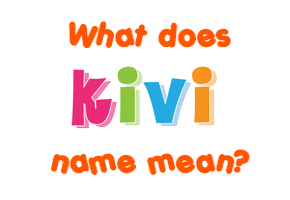 Meaning of Kivi Name