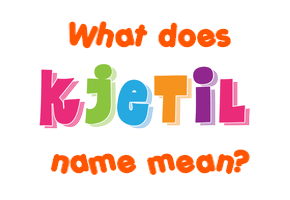 Meaning of Kjetil Name