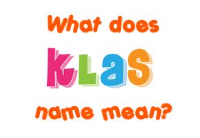 Meaning of Klas Name