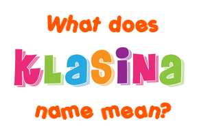Meaning of Klasina Name