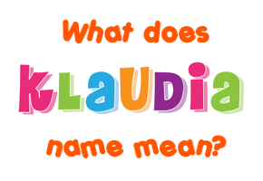 Meaning of Klaudia Name