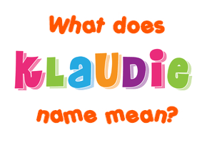 Meaning of Klaudie Name