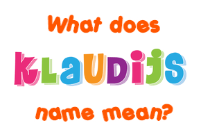 Meaning of Klaudijs Name