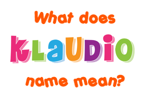 Meaning of Klaudio Name