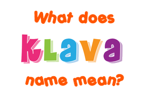 Meaning of Klava Name