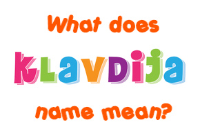 Meaning of Klavdija Name