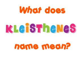 Meaning of Kleisthenes Name