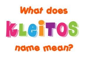 Meaning of Kleitos Name