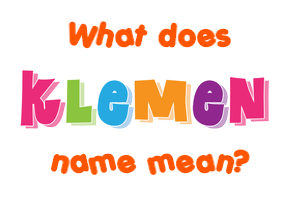 Meaning of Klemen Name