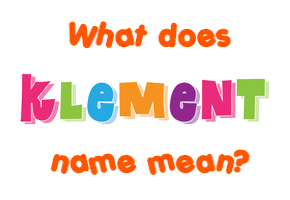 Meaning of Klement Name