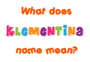 Meaning of Klementina Name