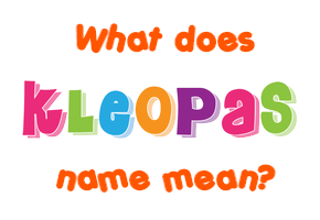 Meaning of Kleopas Name