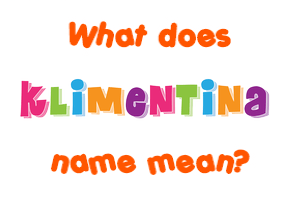 Meaning of Klimentina Name