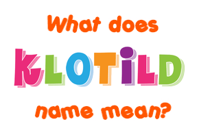 Meaning of Klotild Name