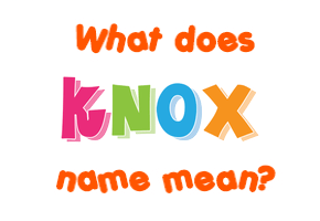Meaning of Knox Name