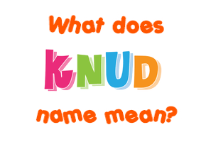Meaning of Knud Name