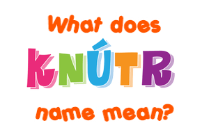 Meaning of Knútr Name