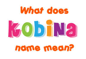 Meaning of Kobina Name