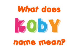 Meaning of Koby Name