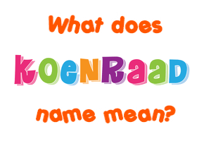 Meaning of Koenraad Name