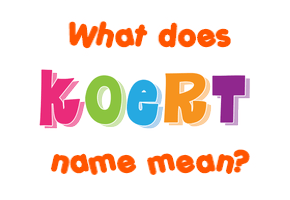 Meaning of Koert Name
